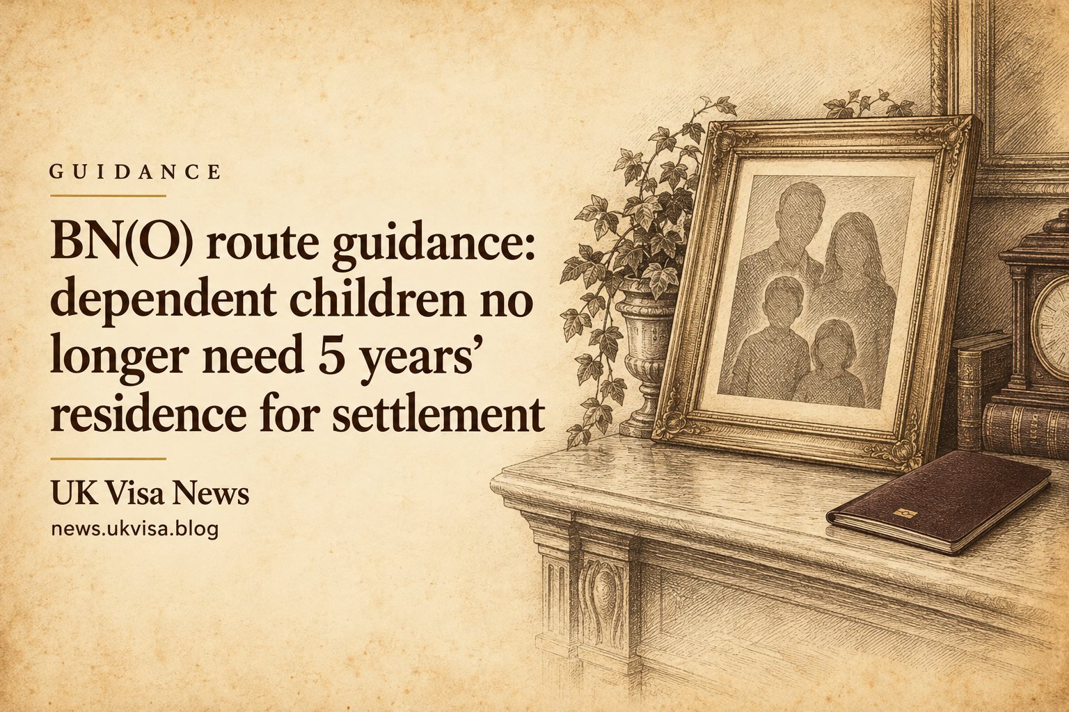 BN(O) route guidance: dependent children no longer need 5 years’ residence for settlement