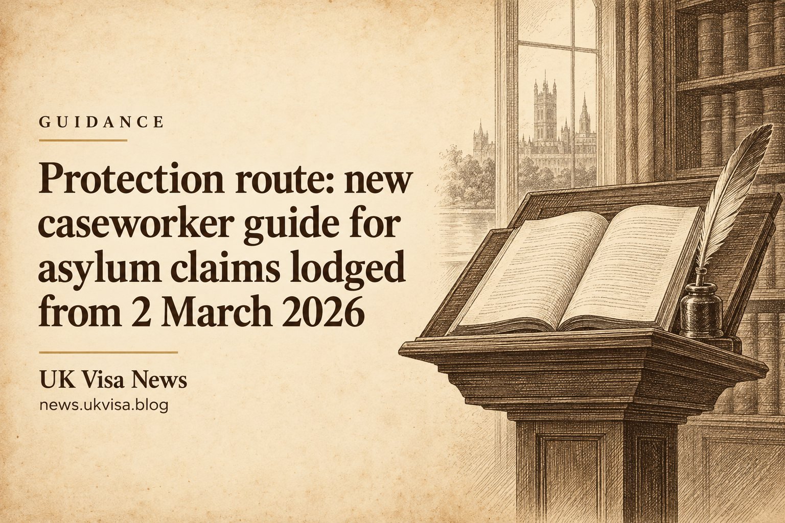 Protection route: new caseworker guide for asylum claims lodged from 2 March 2026