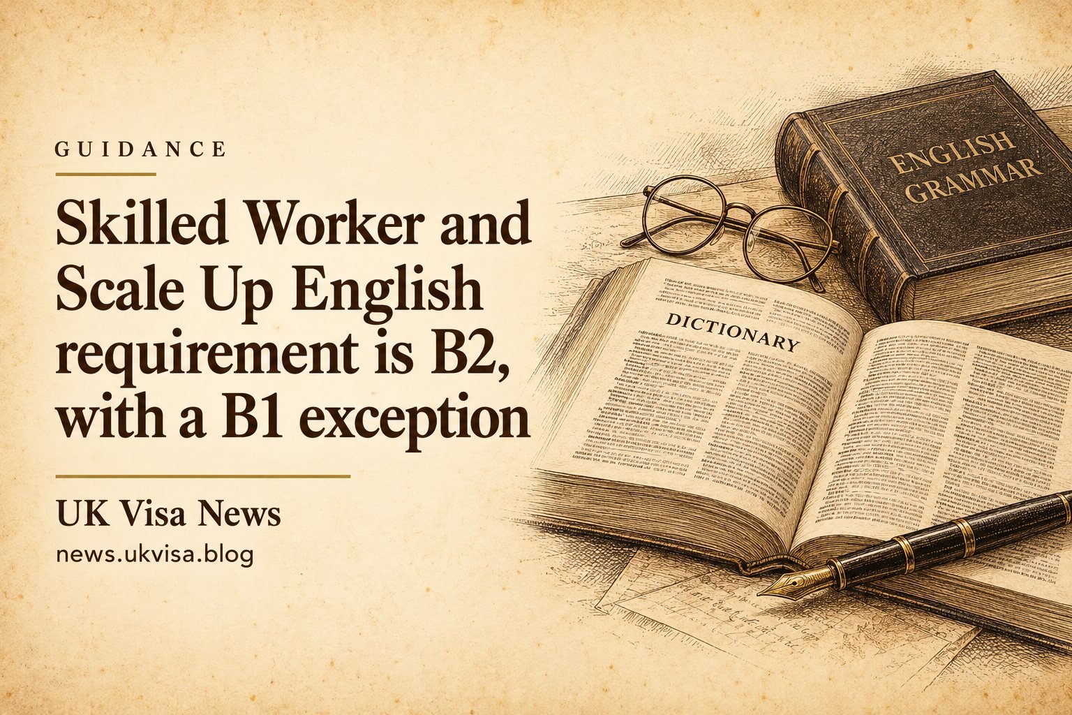 Skilled Worker and Scale Up English requirement is B2, with a B1 exception